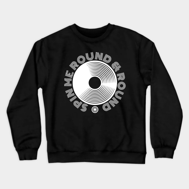 Spin Me Round & Round Crewneck Sweatshirt by Rusty-Gate98